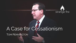 A Case for Cessationism Tom Pennington Selected Scriptures [upl. by Arvo]