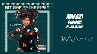 Busiswa  Makazi feat Mr JazziQ Audio Visual [upl. by Sileas]