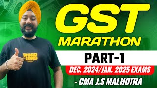 GST Marathon💥 Part 1  Dec 2024  Jan 2025  CMA JS Malhotra  Most Detailed Marathon [upl. by Yennaiv703]