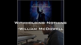 Withholding Nothing  WilliamMcDowellMusic Keys Cover [upl. by Ahsataj]