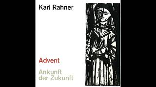 Karl Rahner Advent  Ankunft der Zukunft [upl. by Netsryk]