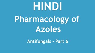 Pharmacology of Azoles Antifungals Part 6 HINDI  Dr Shikha Parmar [upl. by Ennylcaj104]