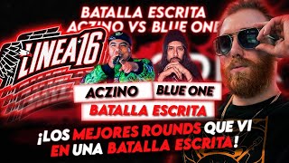 ¡LOS MEJORES ROUNDS QUE VI EN UNA BATALLA ESCRITA  ACZINO VS BLUE ONE LÍNEA 16 [upl. by Shiau257]