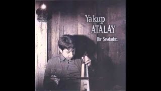 Yakup Atalay  Bir Sevdadır [upl. by Aissatsan177]