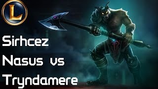 Sirhcez  Nasus vs Tryndamere  Top Challenger [upl. by Thier]