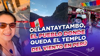 OLLANTAYTAMBO EL PUEBLO DONDE QUEDA EL TEMPLO DEL VIENTO EN PERÚ [upl. by Jung]