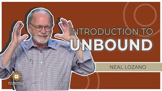 Neal Lozano  Introduction to Unbound amp the Power of the Gospel [upl. by Amando]