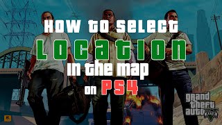 How to Select LOCATION in the map on GTA 5 on PS4 [upl. by Lina110]