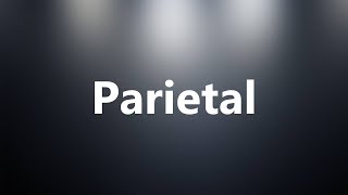 Parietal  Medical Meaning and Pronunciation [upl. by Aisital632]