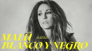 Malú  Blanco Y Negro Letra [upl. by Arly]