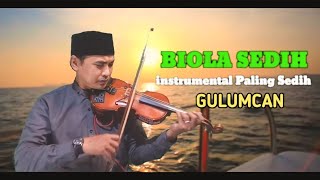 Biola Sedih  Instrumen Paling Sedih  Gulumcan Sedih [upl. by Nonnelg]