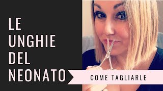 COME TAGLIARE LE UNGHIE DEL NEONATO [upl. by Cameron]