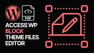How To Access WordPress Theme Files Editor Using Block Themes Guide [upl. by Betta]