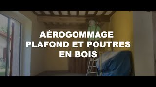 Aérogommage plafond et poutres en bois  ACF [upl. by Mariande]