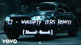 CJ  WHOOPTY ERS Remix Slowed  Reverb [upl. by Ahsas950]