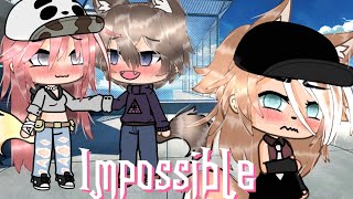 Impossible  Gacha Life Music Video [upl. by Zarah]