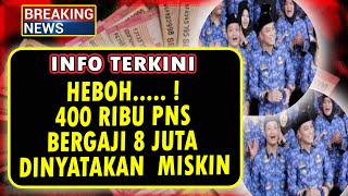 HEBOHH  400 RIBU PNS BERGAJI 8 JUTA DINYATAKAN MISKIN [upl. by Jorry]