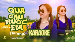 KARAOKE QUA CẦU RƯỚC EM  TONE NỮ CHUẨN  PHƯƠNGJ  CÓ BÈ  RÁP [upl. by Nesmat455]