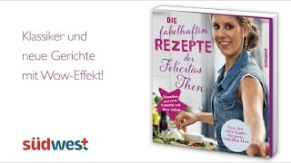 Die fabelhaften Rezepte der Felicitas Then Das Kochbuch der quotThe TastequotGewinnerin [upl. by Peltz87]