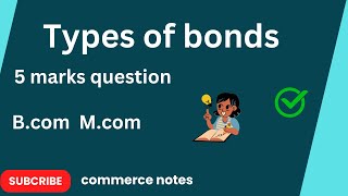 Types of bonds explained in detail  Bcom  Mcom [upl. by Hgielrac]