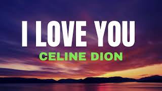 I LOVE YOU  CELINE DION  Song with lyrics [upl. by Norag936]