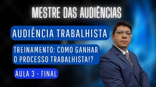 Como ganhar o processo trabalhista Audiência Trabalhista na prática [upl. by Ayikin167]