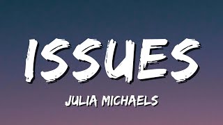 Julia Michaels  Issues Lyrics [upl. by Lundell]