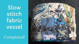 Roxy’s journal of Stitchery slow stitch fabric vessel assembled  life update slowstitching [upl. by Lepper270]