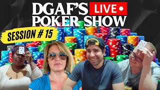 DGAF’s LIVE Poker Show Session  15 [upl. by Genny]