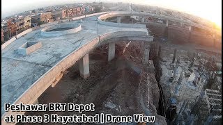 BRT Peshawar Phase 3 Depot Full Drone View only  Construction at Hayatabad [upl. by Ranchod498]