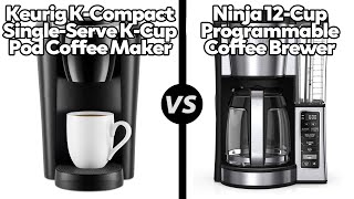 Keurig KCompact Pod Coffee Maker vs Ninja 12Cup Programmable Coffee BrewerWhich One Is Better [upl. by Tymon]