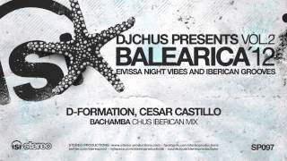 DFormation Cesar Castillo  Bachamba Chus Iberican Mix [upl. by Leahci266]