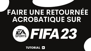 Comment faire une retournée acrobatique sur FIFA 23 [upl. by Phina]