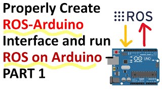 Properly Create ROS  Arduino Interface and run ROS on Arduino  PART 1  Robotics Tutorial [upl. by Oniram]