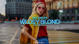 DiscoBoys  Włosy Blond FAIR PLAY REMIX Disco Polo 2023 [upl. by Oribella]