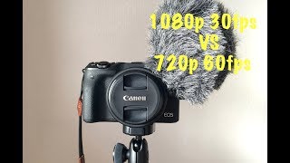 Canon EOS M3 1080p 30fps vs 720p 60fpswhich vlogging setting [upl. by Julissa4]