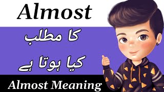 Almost Meaning  Almost Meaning In Urdu  Almost Ka Matlab Kya Hota Hai  Almost Ka Meaning Kya Hai [upl. by Ellecrad]