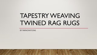 Tapestry Weaving Twined Rag Rugs [upl. by Magill686]