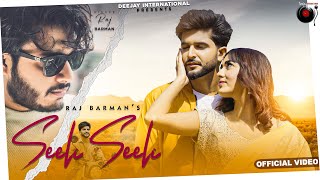 Official Video  Seeli Seeli  Raj Barman  Deepak Jeswal  Anuj Bhatt  Gourav Bajwa  Love Songs [upl. by Egon]