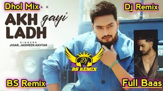 akh ladh gayi jigar  jasmeen akhtar new punjabi song 2024 bass  lahoria production dhol dhol mix [upl. by Poppas]