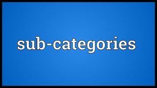 Subcategories Meaning [upl. by Cornel]