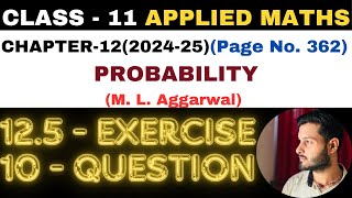 10Question Exercise125 l Chapter 12 l PROBABILITY l Class 11th Applied Maths l M L Aggarwal 202425 [upl. by Lezlie]