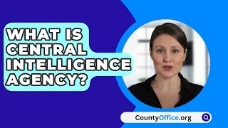 What Is Central Intelligence Agency  CountyOfficeorg [upl. by Riffle]