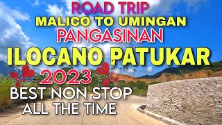 Road TripMalico To Umingan PangasinanILOCANO PATUKAR 2023 BEST NON STOP ALL THE TIMEmrsmapalad [upl. by Ansel536]