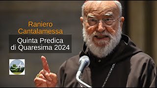 Raniero Cantalamessa Quinta Predica di Quaresima 2024 Io sono la via la verità e la vitaquot [upl. by Lerrud799]