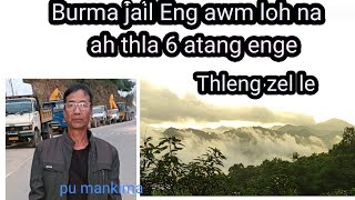 Burma jail eng awm Miah loh na a Tan hreawm dan chule Pu Mana part 4 [upl. by Tonry]