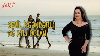 Sevil İsgəndərli  Ağ Atlı Oğlan Official Music Video Yeni ifa [upl. by Wehhtam]