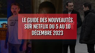 Le guide des nouveautés sur Netflix du 5 au 10 décembre 2023 [upl. by Adnawal996]