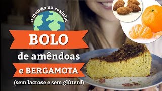 BOLO de Amêndoas e Bergamota sem LACTOSE e sem GLÚTEN [upl. by Heddy]