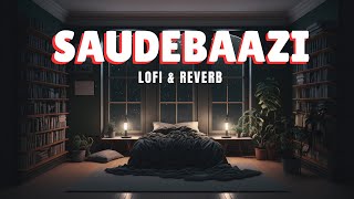 Saudebaazi LOFI Slowed amp Reverb [upl. by Pulchia]